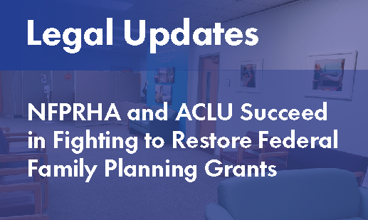 nfprha and aclu succeed in fighting to restore federal family planning grants