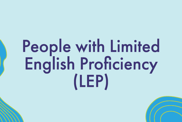People with Limited English Proficiency (LEP)