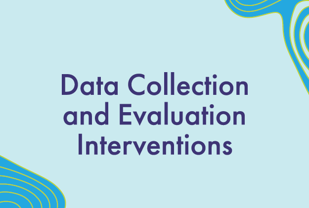 Data Collection and Evaluation Interventions